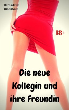 Die neue Kollegin und ihre Freundin (eBook, ePUB) - Binkowski, Bernadette