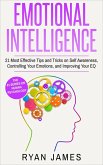 Emotional Intelligence: 21 Most Effective Tips and Tricks on Self Awareness, Controlling Your Emotions, and Improving Your EQ (Emotional Intelligence Series, #5) (eBook, ePUB)