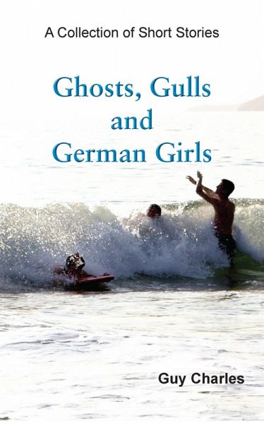 Ghosts, Gulls and German Girls (eBook, ePUB) Ghosts, Gulls and German Girls (eBook, ePUB)