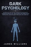 Dark Psychology: The Practical Uses and Best Defenses of Psychological Warfare in Everyday Life - How to Detect and Defend Against Manipulation, Deception, Dark Persuasion, and Covert NLP (eBook, ePUB)
