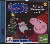 Peppa Pig Hörspiele - Auf dem Weihnachtsmarkt (und 5 weitere Geschichten)