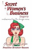 Secret Womens Business Lingerie : Confessions from the Change rooms. A lingerie Memoir (eBook, ePUB)