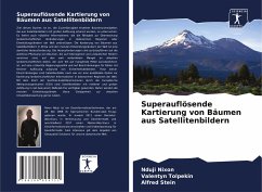 Superauflösende Kartierung von Bäumen aus Satellitenbildern - Nixon, Nduji;Tolpekin, Valentyn;Stein, Alfred