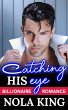 Catching His Eye: A Billionaire Romance... - Bild 1