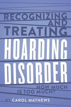 Recognizing and Treating Hoarding Disorder: How Much Is Too Much? (eBook, ePUB) - Mathews, Carol