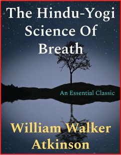 The Hindu-Yogi Science Of Breath (eBook, ePUB) - Walker Atkinson, William