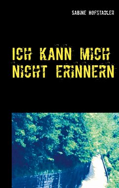 Ich kann mich nicht erinnern (eBook, ePUB) - Hofstadler, Sabine