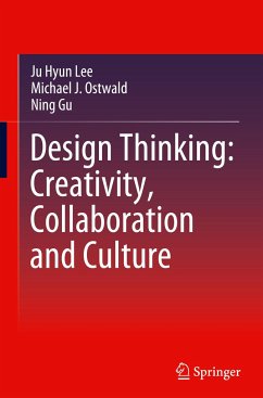 Design Thinking: Creativity, Collaboration and Culture - Lee, Ju Hyun;Ostwald, Michael J.;Gu, Ning