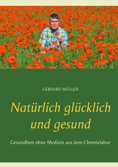 Natürlich glücklich und gesund (eBook, ePUB) - Müller, Gerhard