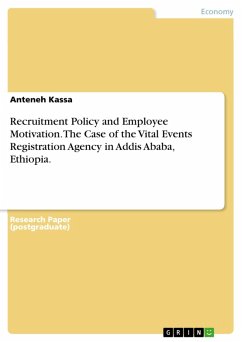 Recruitment Policy and Employee Motivation. The Case of the Vital Events Registration Agency in Addis Ababa, Ethiopia. (eBook, PDF)