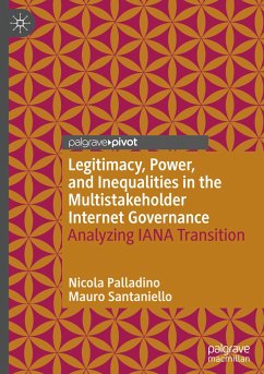 Legitimacy, Power, and Inequalities in the Multistakeholder Internet Governance - Palladino, Nicola;Santaniello, Mauro