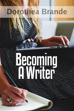 Becoming A Writer (eBook, ePUB) - Brande, Dorothea; Robert C. Worstell, Dr.