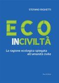 Ecoinciviltà. La ragione ecologica spiegata all’umanità civile (eBook, ePUB)