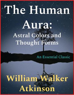 The Human Aura (eBook, ePUB) - Walker Atkinson, William