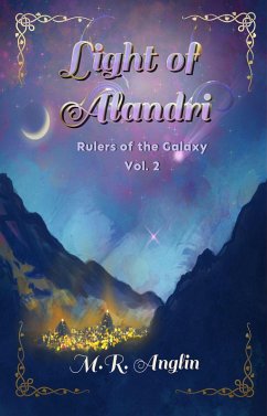 Light of Alandri (Rulers of the Galaxy, #2) (eBook, ePUB) - Anglin, M. R.