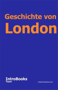 Geschichte von London (eBook, ePUB) - Team, IntroBooks