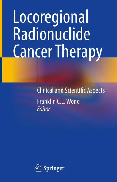 Locoregional Radionuclide Cancer Therapy Locoregional Radionuclide Cancer Therapy