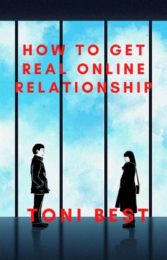 How to get Real Online Relationship (eBook, ePUB) - BEST, TONI