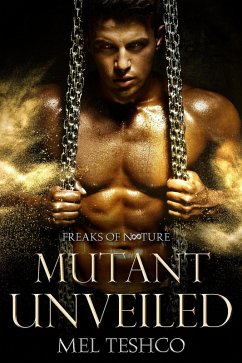 Mutant Unveiled (Freaks of Nature, #1) (eBook, ePUB) - Teshco, Mel