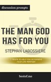 Summary: &quote;The Man God Has For You: 7 traits to Help You Determine Your Life Partner&quote; by Stephan Labossiere - Discussion Prompts (eBook, ePUB)