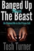 Banged Up With the Beast: He Claimed Me in the Prison Cell (eBook, ePUB) Banged Up With the Beast: He Claimed Me in the Prison Cell (eBook, ePUB)