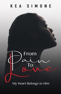 Cover From Pain to Love: My Heart Belongs to Him (eBook, ePUB)