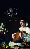 Being True to Works of Music (eBook, ePUB) Being True to Works of Music (eBook, ePUB)