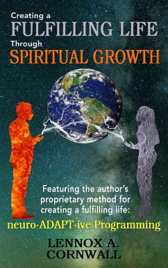 Creating a Fulfilling Life Through Spiritual Growth (eBook, ePUB) - Cornwall, Lennox