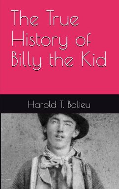 The True History of Billy the Kid (eBook, ePUB) - Bolieu, Harold T.