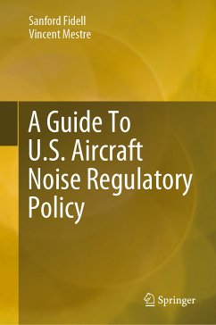 A Guide To U.S. Aircraft Noise Regulatory Policy (eBook, PDF) - Fidell, Sanford; Mestre, Vincent