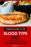 Complete Guide to the Blood Type Diet: A Beginners Guide & 7-Day Meal Plan for Health & Weight Loss. (eBook, ePUB)