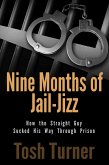 Nine Months of Jail-Jizz: How the Straight Guy Sucked His Way Through Prison (eBook, ePUB) Nine Months of Jail-Jizz: How the Straight Guy Sucked His Way Through Prison (eBook, ePUB)