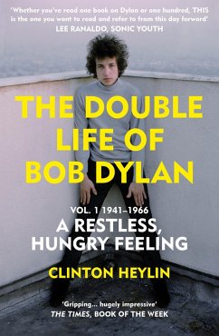 The Double Life of Bob Dylan Vol. 1 (eBook, ePUB) - Heylin, Clinton