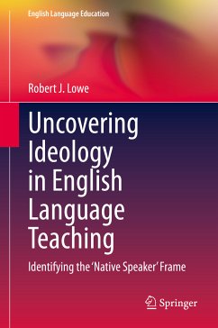Uncovering Ideology in English Language Teaching (eBook, PDF) - Lowe, Robert J.