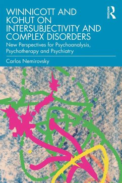 Winnicott and Kohut on Intersubjectivity and Complex Disorders (eBook, ePUB) - Nemirovsky, Carlos