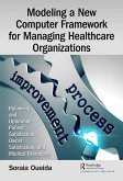 Modeling a New Computer Framework for Managing Healthcare Organizations (eBook, ePUB)