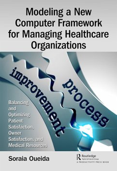 Modeling a New Computer Framework for Managing Healthcare Organizations (eBook, ePUB) - Oueida, Soraia