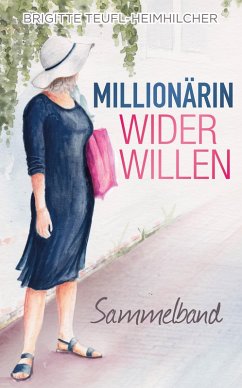 Millionärin wider Willen: Sammelband (eBook, ePUB) - Teufl-Heimhilcher, Brigitte