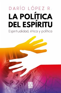 La política del Espíritu (eBook, ePUB) - López R., Darío