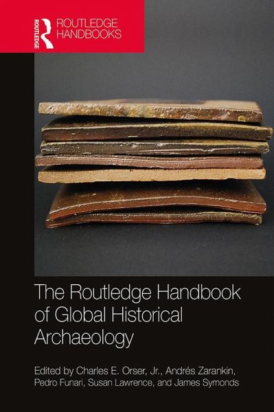 The Routledge Handbook of Global Historical Archaeology (eBook, PDF)