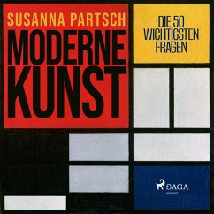 Moderne Kunst. Die 50 wichtigsten Fragen (MP3-Download) - Partsch, Susanne