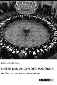 Unter den Augen der Madonna. Wie Polen sich vom Kommunismus befreite - Schaaf, Dierk Ludwig