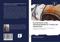 Cover Economische crisis, deïndustrialisatie en 7 dollar per maand loon
