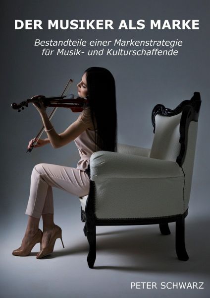 Der Musiker als Marke (eBook, ePUB) Der Musiker als Marke (eBook, ePUB)