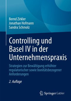 Controlling und Basel IV in der Unternehmenspraxis - Zirkler, Bernd;Hofmann, Jonathan;Schmolz, Sandra