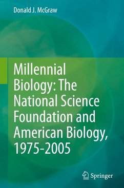 Millennial Biology: The National Science Foundation and American Biology, 1975-2005 - McGraw, Donald J.