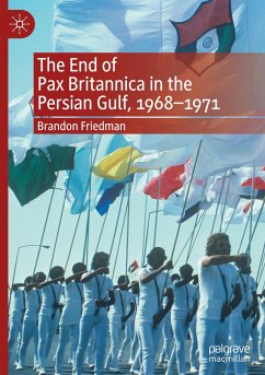 The End of Pax Britannica in the Persian Gulf, 1968-1971 - Friedman, Brandon