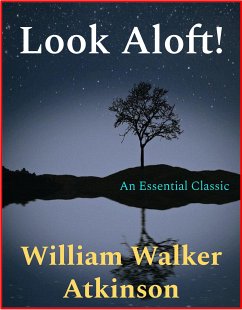 Look Aloft! (eBook, ePUB) - Walker Atkinson, William