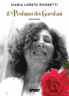 Il profumo dei garofani (eBook, ePUB) - Loreta Rossetti, Maria