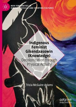 Indigenous Feminist Gikendaasowin (Knowledge) - McGuire-Adams, Tricia
